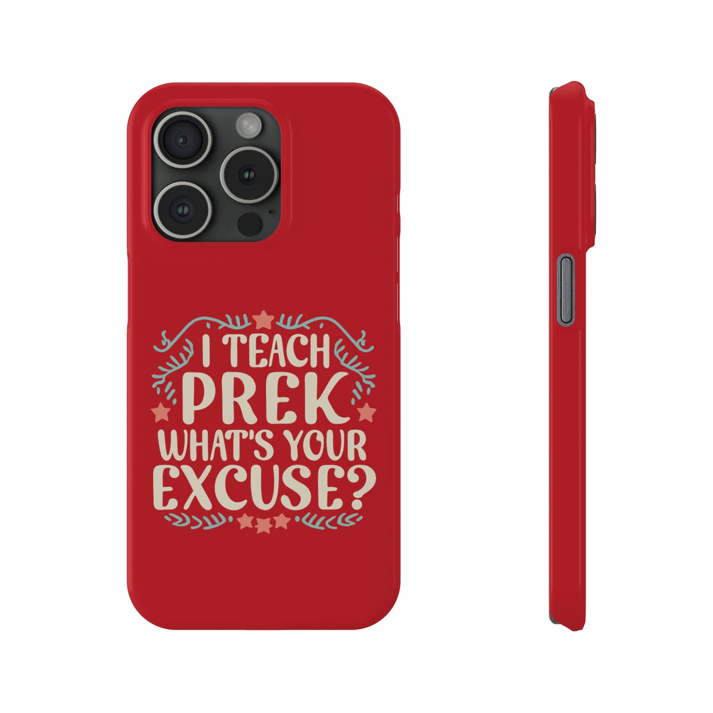 PreK Teacher Slim Phone Case - "I Teach PreK - What's Your Excuse"