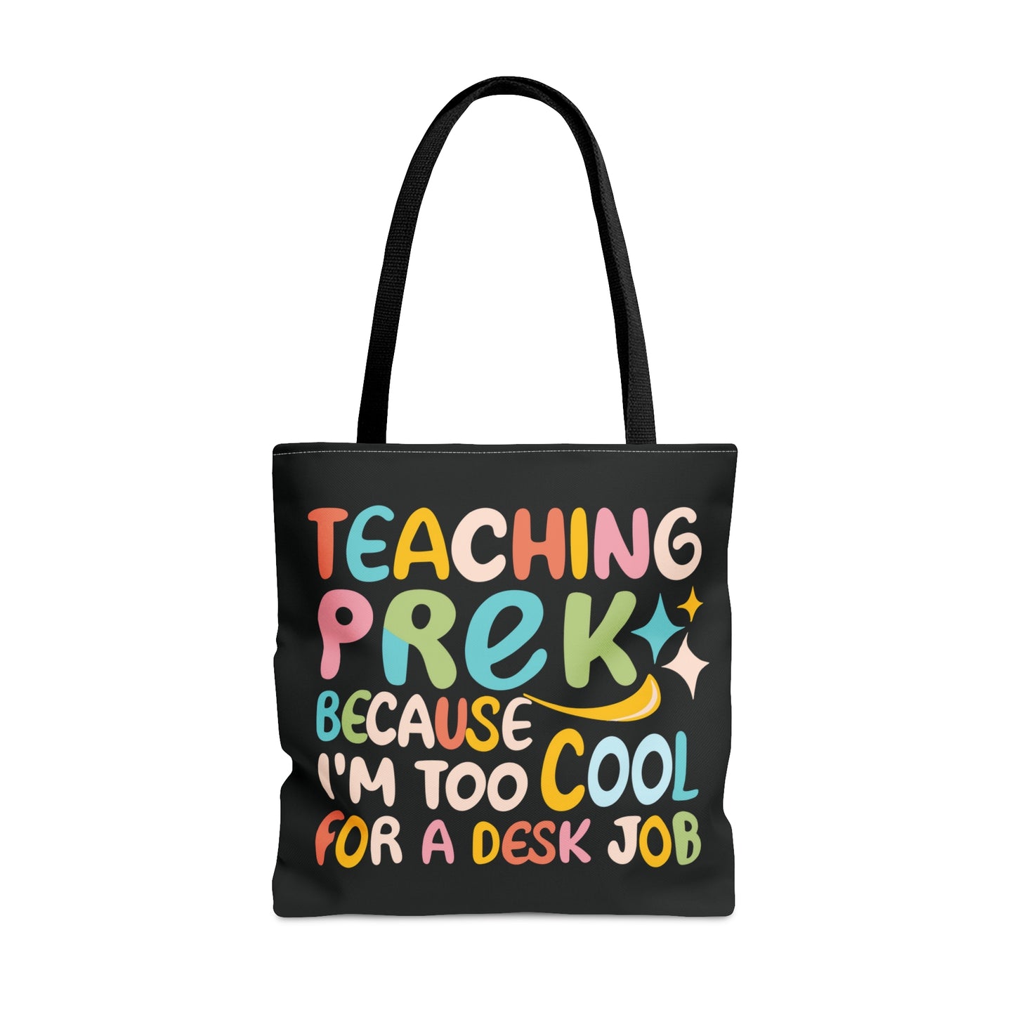 PreK Teacher Tote Bag -"Teaching PreK Because I'm Too Cool For a Desk Job"