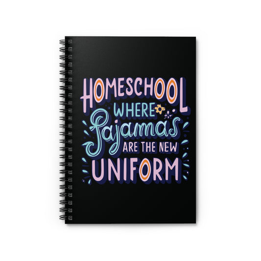 Homeschool Mom Spiral Notebook - "Homeschool Where Pajamas are the New Uniform"