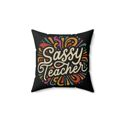 Teacher Square Pillow - "Sassy Teacher"