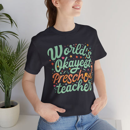 Preschool Teacher Tshirt - "World's Okayest Preschool Teacher"