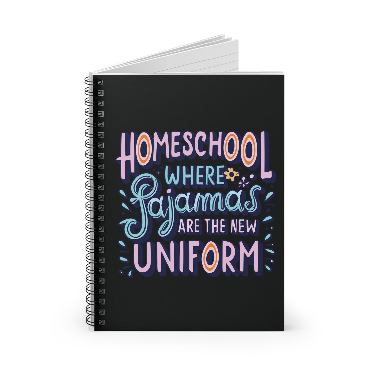 Homeschool Mom Spiral Notebook - "Homeschool Where Pajamas are the New Uniform"