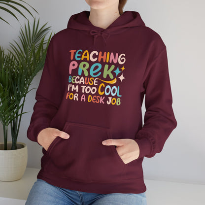 Preschool Teacher Hoodie - "Teaching Preschool Because I'm Too Cool for a Desk Job"