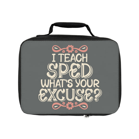 Special Ed Teacher Lunch Bag - "I Teach Sped What's Your Excuse"