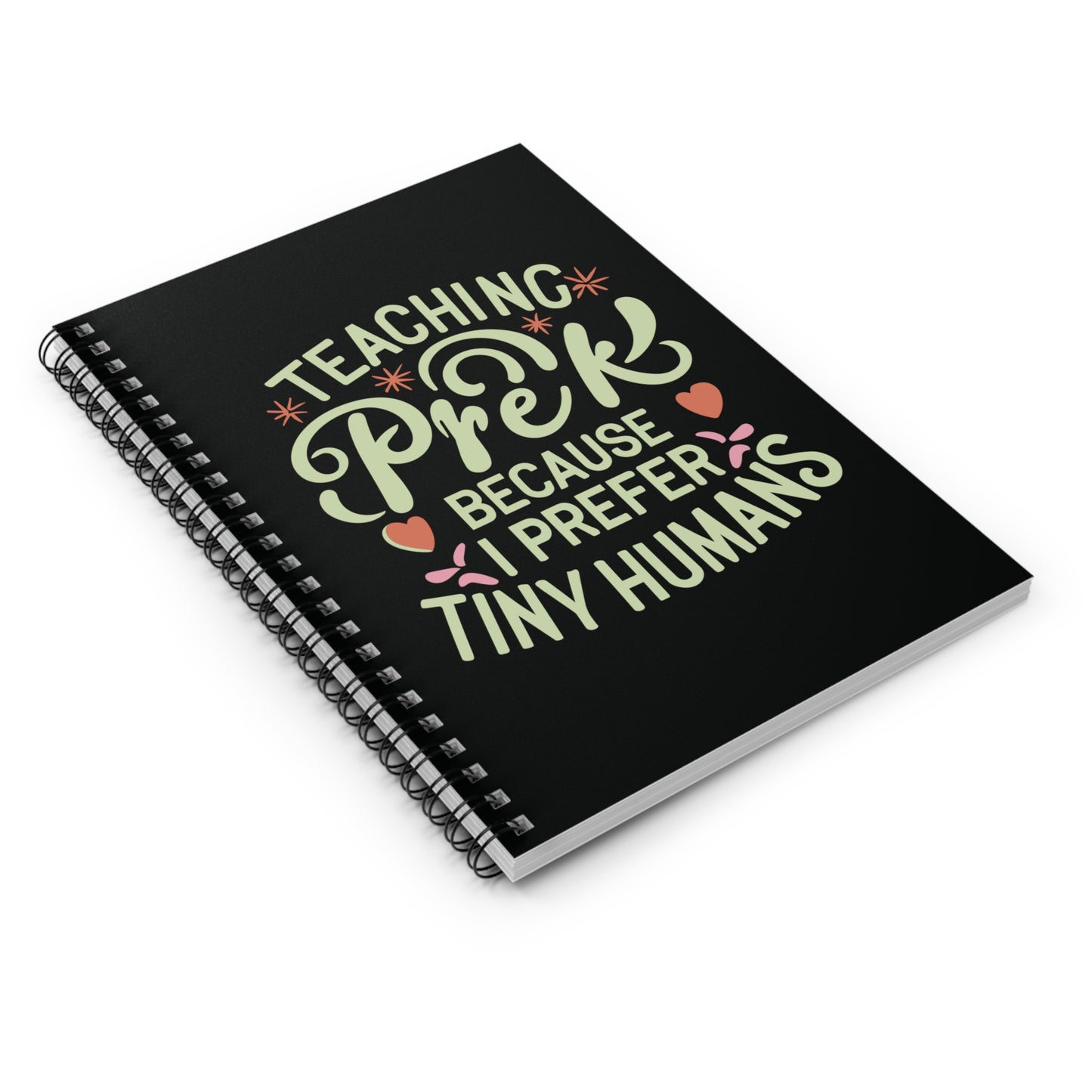PreK Teacher Spiral Notebook - "Teaching PreK Because I Prefer Tiny Humans"