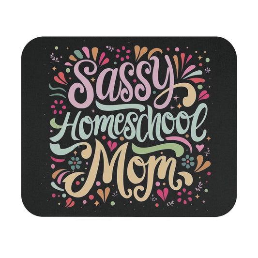 Homeschool Mom Mouse Pad - "Sassy Homeschool Mom"