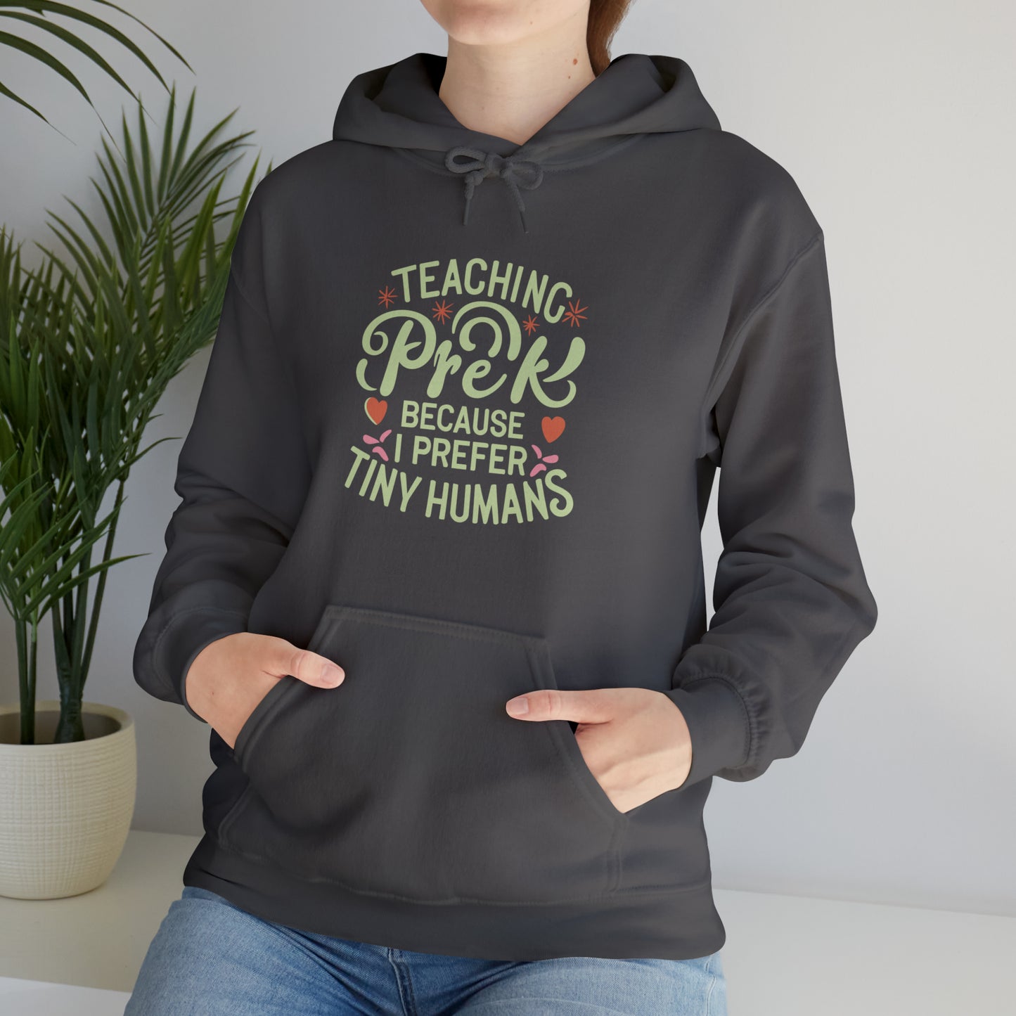 PreK Teacher Hoodie - "Teaching Preschool Because I Prefer Tiny Humans"