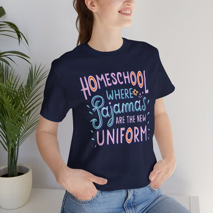 Homeschool Mom T-shirt - "Homeschool- Where Pajamas Are the New Uniform"