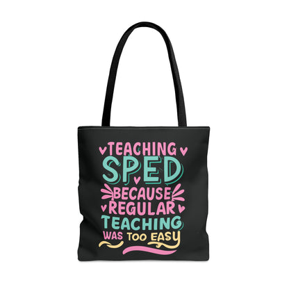 Special Ed Teacher Tote Bag - "Teaching SPED Because Regular Teaching Was Too Easy"
