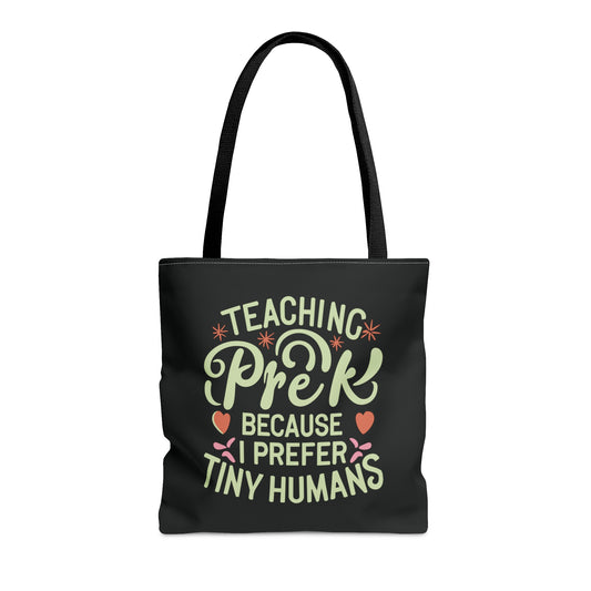 PreK Teacher Tote Bag -"Teaching PreK Because I Prefer Tiny Humans"