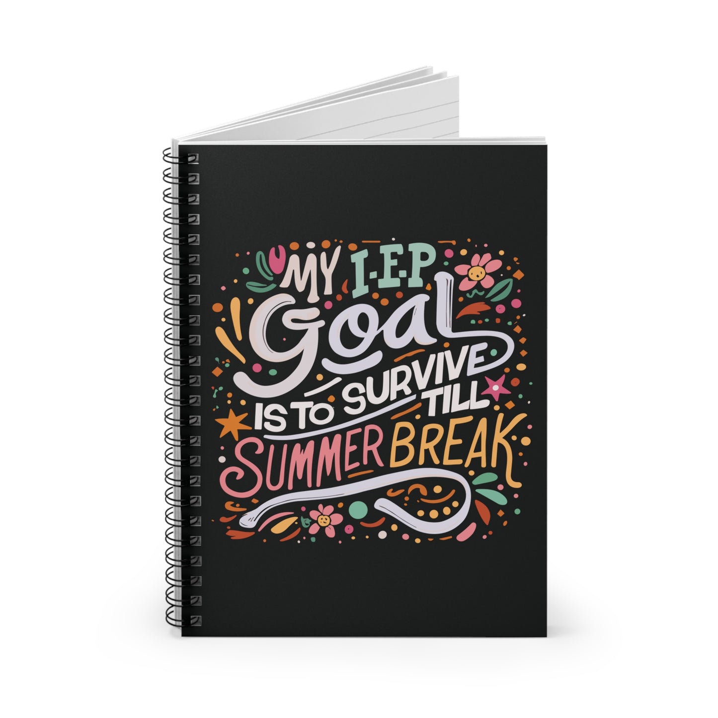 Special Ed Teacher Spiral Notebook - "My IEP Goal is to Survive Till Summer Break"
