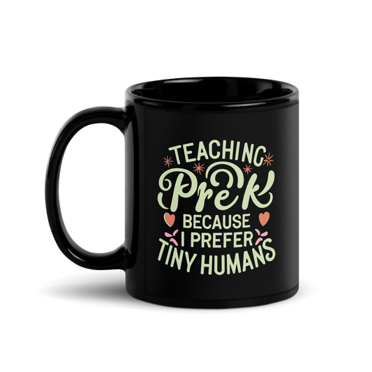 PreK Teacher Coffee Mug - "Teaching PreK Because I Prefer Tiny Humans"