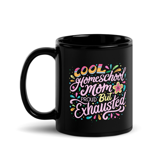 Homeschool Mom Coffee Mug - "Cool Homeschool Mom: Proud But Exhausted"