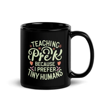 PreK Teacher Coffee Mug - "Teaching PreK Because I Prefer Tiny Humans"
