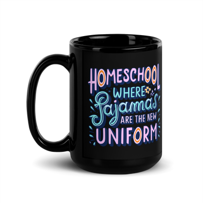 Homeschool Mom Coffee Mug - "Homeschooling Where Pajamas are the New Uniform"