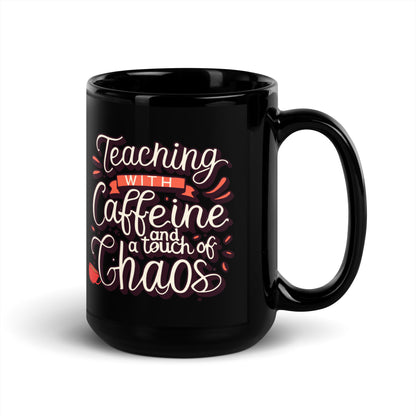 Teacher Coffee Mug - "Teaching With Caffeine and a Touch of Chaos"