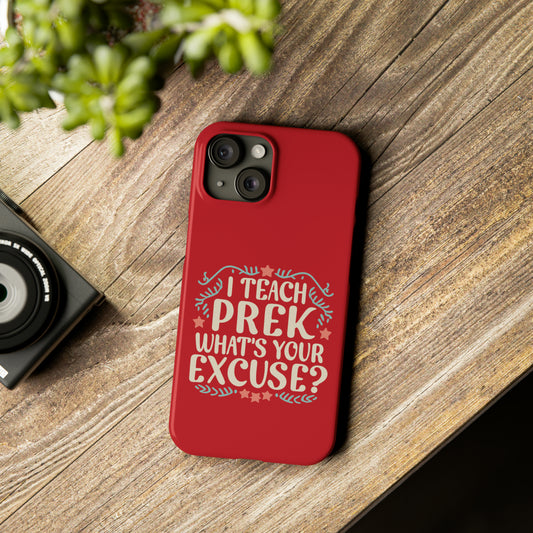 PreK Teacher Slim Phone Case - "I Teach PreK - What's Your Excuse"